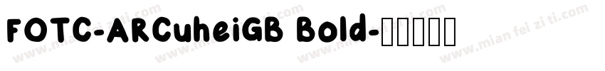 FOTC-ARCuheiGB Bold字体转换
